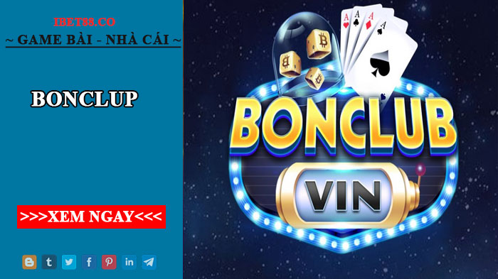 Bonclub - Cổng game chân thực lôi cuốn giới trẻ năm 2022