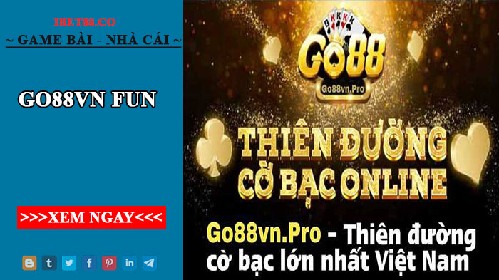 Go88vn fun – thiên đường cờ bạc bạn không nên bỏ lỡ