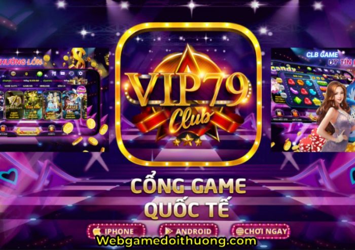 Điểm qua đôi nét về cổng game vip79     